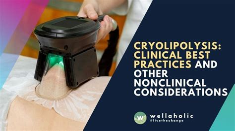 Cryolipolysis: Clinical Best Practices and Other .